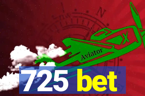 725 bet